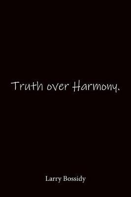 Truth over Harmony. Larry Bossidy: Quote Notebook - Lined Notebook -Lined Journal - Blank Notebook-notebook journal-notebook 6x9-notebook quote on cover