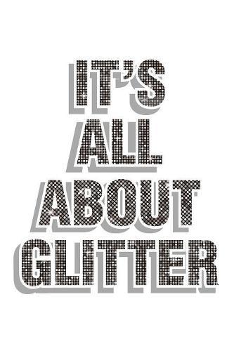 It's All About Glitter: Notebook for school