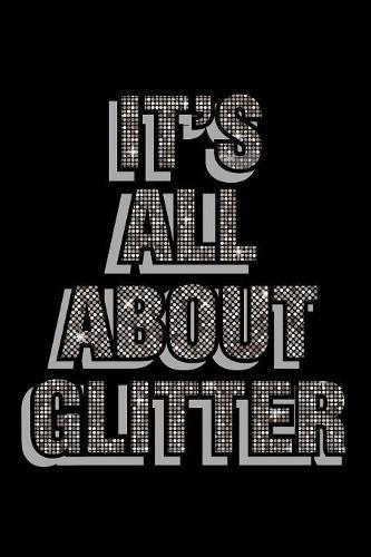 It's All About Glitter: Notebook for school