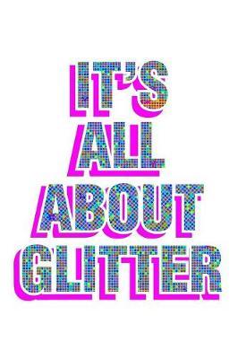 It's All About Glitter Colorful: Notebook for school