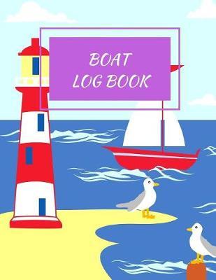 Boat Log Book: Daily Navigation Documentation Nautical Maritime LogBook For Boaters, Sailors, Captains For Months Of Cruising Or Boat Trips (Boating/Sailing/Sailboats/Motoryatch)