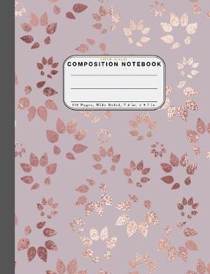 Wide Ruled Composition Notebook Rose Gold: Wide Rule Notebook and 110 Wide Ruled Pages