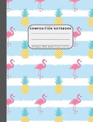 Wide Ruled Composition Notebook Tropical: Wide Rule Notebook and 110 Wide Ruled Pages