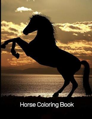 Horse Coloring Book: Coloring Toy Gifts for Toddlers, Kids Ages 4-8, Girls 4-8 8-12 or Adult Relaxation Cute Easy and Relaxing Realistic Large Print Birthday Gifts