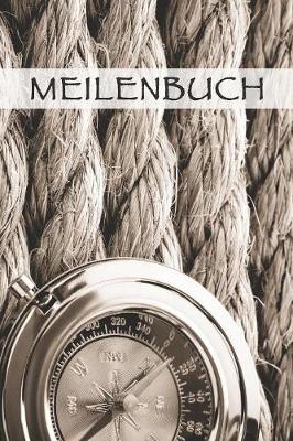 Meilenbuch: Nautisches Seemeilenlogbuch - Nachweisheft und Seetagebuch fur Segler, Yacht und Motorboot - ca. A5 im Schiffstau Design