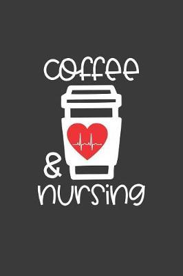 Coffee and Nursing: Journal and notebook with fun doodles and sayings, plus pages for music playlists and details of favourite books