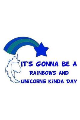 It's Gonna Be A Rainbows And Unicorns Kinda Day Blue: Weekly Action Planner