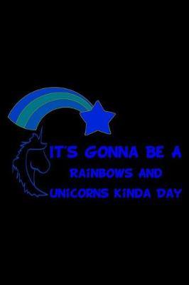 It's Gonna Be A Rainbows And Unicorns Kinda Day Blue: Weekly Action Planner
