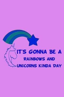 It's Gonna Be A Rainbows And Unicorns Kinda Day Blue: Weekly Action Planner