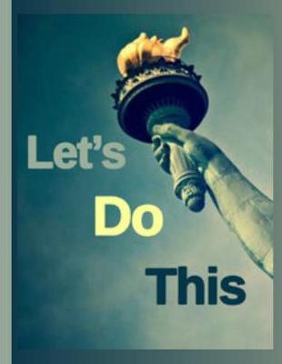 Let's Do This: KAG MAGA 8.5 x 11 Make America Great Again Notebook Q anon Journal Planner Doodling Scrapbook DJT POTUS patriot paper pad support Red Republican - God Bless America