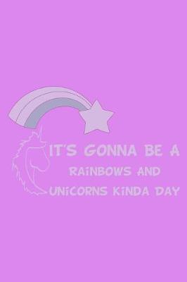 It's Gonna Be A Rainbows And Unicorns Kinda Day Purple: Weekly Action Planner