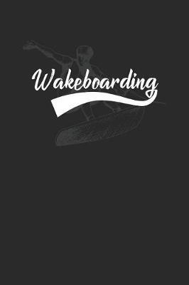 Wakeboarding: Wakeboard Notebook, Graph Paper (6  x 9  - 120 pages) Sports and Recreations Themed Notebook for Daily Journal, Diary, and Gift