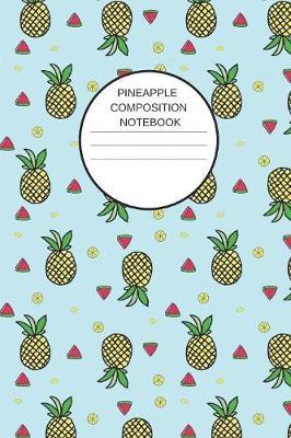Pineapple Composition Notebook: : Blank Lined Composition Notebook 6x9 110 Pages - gift for graduation, for adults, for entrepreneur, for women, for men