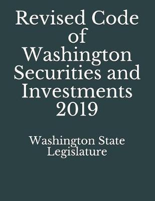 Revised Code of Washington Securities and Investments 2019