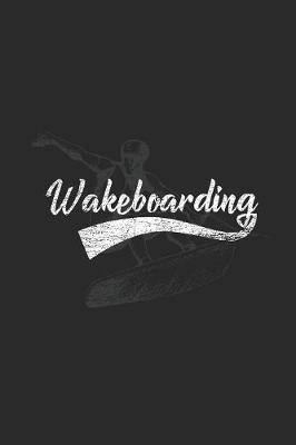 Wakeboarding: Wakeboard Notebook, Blank Lined (6  x 9  - 120 pages) Sports and Recreations Themed Notebook for Daily Journal, Diary, and Gift