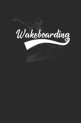 Wakeboarding: Wakeboard Notebook, Blank Lined (6  x 9  - 120 pages) Sports and Recreations Themed Notebook for Daily Journal, Diary, and Gift