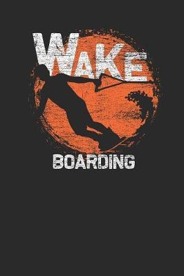 Wakeboarding: Wakeboard Notebook, Blank Lined (6  x 9  - 120 pages) Sports and Recreations Themed Notebook for Daily Journal, Diary, and Gift