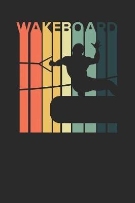 Wakeboarding Retro: Wakeboard Notebook, Blank Lined (6  x 9  - 120 pages) Sports and Recreations Themed Notebook for Daily Journal, Diary, and Gift