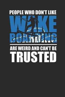 People Who Don't Like Wakeboarding: Wakeboard Notebook, Dotted Bullet (6  x 9  - 120 pages) Sports and Recreations Themed Notebook for Daily Journal, Diary, and Gift