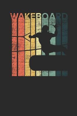 Wakeboard Retro: Wakeboard Notebook, Dotted Bullet (6  x 9  - 120 pages) Sports and Recreations Themed Notebook for Daily Journal, Diary, and Gift