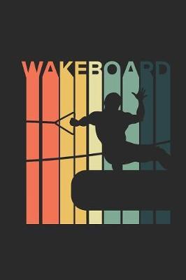 Wakeboard Retro: Wakeboard Notebook, Dotted Bullet (6  x 9  - 120 pages) Sports and Recreations Themed Notebook for Daily Journal, Diary, and Gift