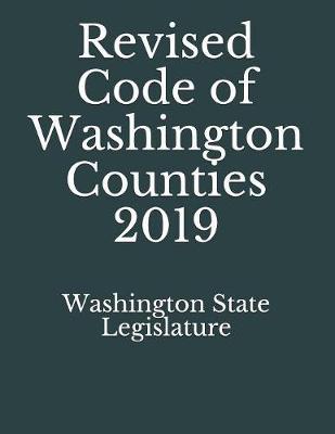 Revised Code of Washington Counties 2019