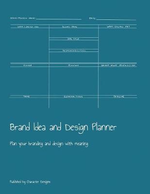 Brand Idea and Design Planner: Plan your branding and design with meaning