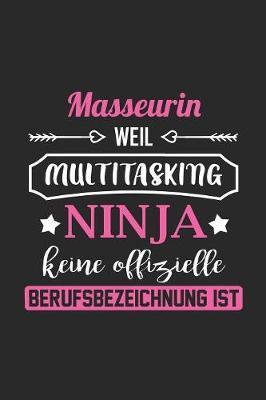 Masseurin Weil Multitasking Ninja Keine Berufsbezeichnung Ist: A5 Punkteraster - Notebook - Notizbuch - Taschenbuch - Journal - Tagebuch - Ein lustiges Geschenk fur Freunde oder die Familie und die beste Masseurin der Welt