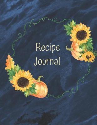 Recipe Journal: Notebook For Recipes To Write In, Blank Cookery Book Organizer For Recipes, Large (8.5 x 11)