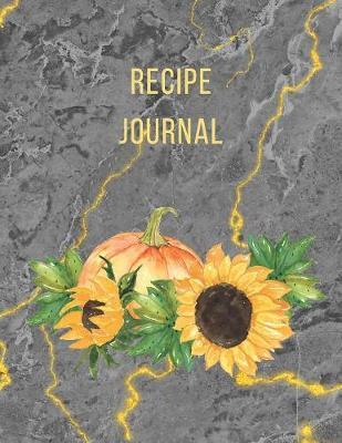 Recipe Journal: Notebook For Recipes To Write In, Blank Cookery Book Organizer For Recipes, Large (8.5 x 11)