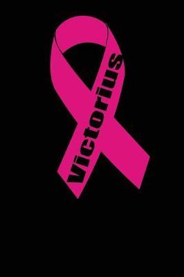 victorius: funny and cute beat cancer blank lined journal Notebook, Diary, planner, Gift for daughter, son, boyfriend, girlfriend, men, women, wife and husband