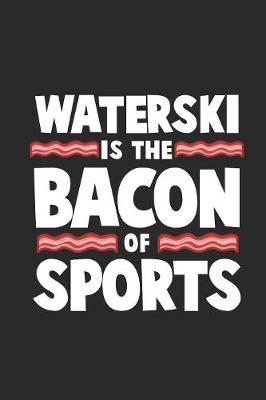 Water Ski Is The Bacon Of Sports: Water Ski Notebook, Graph Paper (6  x 9  - 120 pages) Sports And Recreations Themed Notebook for Daily Journal, Diary, and Gift
