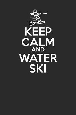 Keep Calm And Water Ski: Water Ski Notebook, Blank Lined (6  x 9  - 120 pages) Sports And Recreations Themed Notebook for Daily Journal, Diary, and Gift
