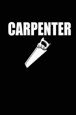 Carpenter: funny and cute carpenter wood work hammer blank lined journal Notebook, Diary, planner, Gift for daughter, son, boyfriend, girlfriend, men, women, wife and husband