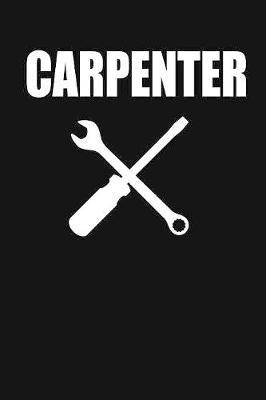 Carpenter: funny and cute carpenter wood work hammer blank lined journal Notebook, Diary, planner, Gift for daughter, son, boyfriend, girlfriend, men, women, wife and husband