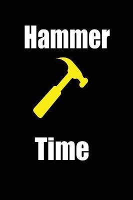 hammer time: funny and cute carpenter wood work hammer blank lined journal Notebook, Diary, planner, Gift for daughter, son, boyfriend, girlfriend, men, women, wife and husband