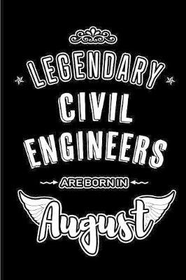 Legendary Civil Engineers are born in August: Blank Lined Civil Engineering Journal Notebooks Diary as Appreciation, Birthday, Welcome, Farewell, Thank You, Christmas, Graduation gifts. ( Alternative to Birthday card )