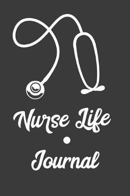 Nurse Life Journal: Journal and notebook with fun doodles and sayings, plus pages for music playlists and details of favourite books
