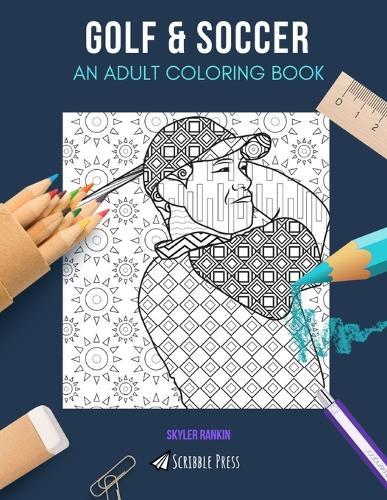 Golf & Soccer: AN ADULT COLORING BOOK: Golf & Soccer - 2 Coloring Books In 1