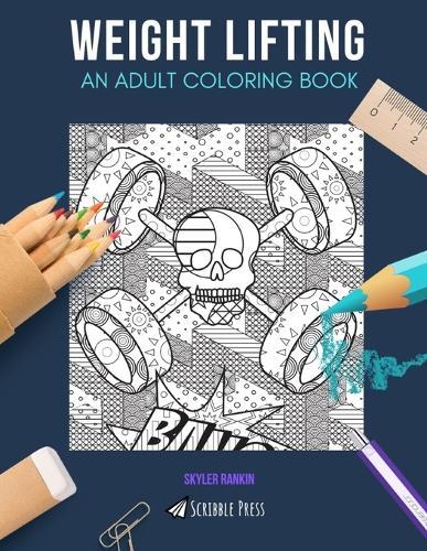 Weight Lifting: AN ADULT COLORING BOOK: A Weight Lifting Coloring Book For Adults