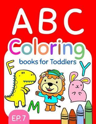 ABC Coloring Books for Toddlers EP.7: A to Z coloring sheets, JUMBO Alphabet coloring pages for Preschoolers, ABC Coloring Sheets for kids ages 2-4, Toddlers, and Kindergarten