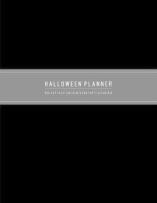 Halloween Countdown Planner: Holiday Decorations Party or Vacation Countdown Activities for Music & Scary Movies Organizer With Budget Expenses Tracker and Preparations and Costume Checklist