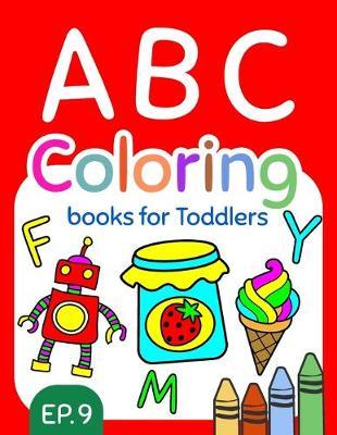 ABC Coloring Books for Toddlers EP.9: A to Z coloring sheets, JUMBO Alphabet coloring pages for Preschoolers, ABC Coloring Sheets for kids ages 2-4, Toddlers, and Kindergarten