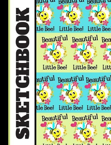Sketchbook: Trendy 'Beautiful Little Bee' Quote Phrase Print Art Gift - Sketchbook for Kids