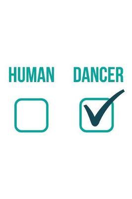 Human Dancer: Blank Dance Journal Notebook: a Perfect Gift Idea for a Dancer