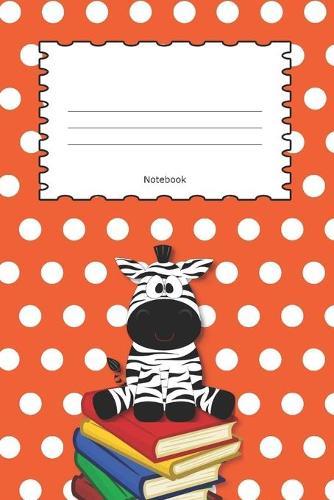 Notebook: Zebra Orange Polka Dot Cover Wide Ruled Line Paper For Children Kindergarten Preschool Key Stage 1 & 2 120 Pages Softcover