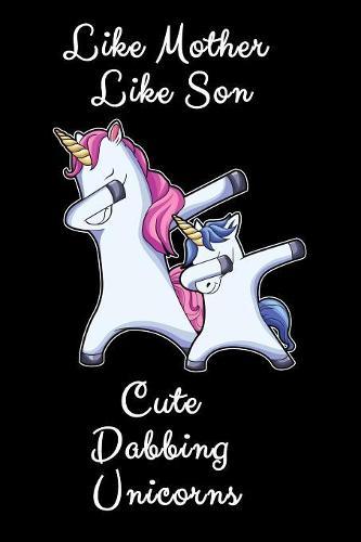 Like Mother Like Son Cute Dabbing Unicorns: Sketchbook And Drawing Pad Gift For Moms Of Boys 6x9 100 Pages
