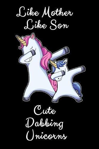 Like Mother Like Son Cute Dabbing Unicorns: Sketchbook And Drawing Pad For Moms And Boys 6x9 150 Pages