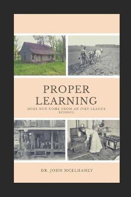 Proper Learning: Does not come from an Ivey League School