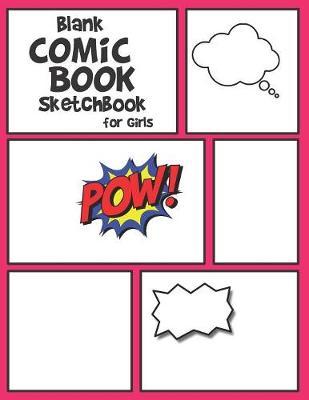 Blank Comic Book Sketchbook for Girls: Draw your own Comics and Cartoons